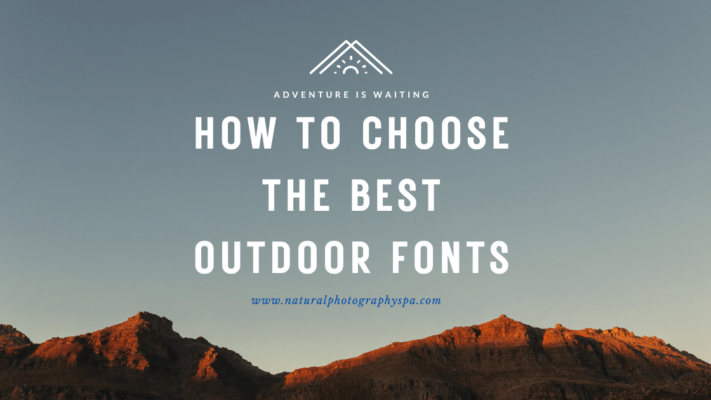 How to Choose the Best Outdoor Fonts